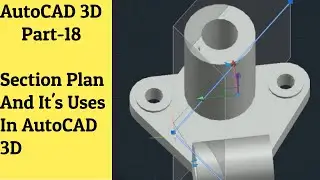 #18 AutoCAD 3D Tutorial- Section Plan And It's Uses In AutoCAD 3D