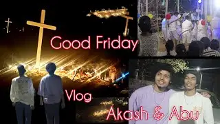 Good Friday [] Vlog [] Akash & Abu