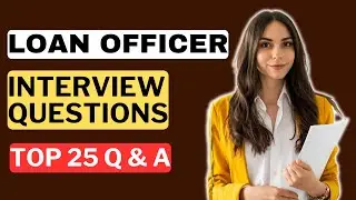 Loan Officer Interview Questions and Answers | How to Pass a Loan Officer Interview