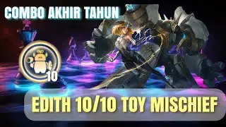 COMBO AKHIR TAHUN‼️EDITH TOY MISCHIEF 10/10 MAGIC CHESS GOGO ADVANCE SERVER | #magicchess #mcgg 