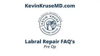 Labral Repair FAQs Pre Op by Dr Kevin Kruse MD