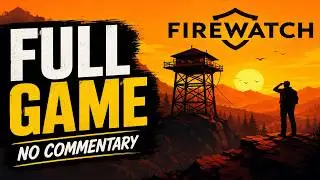 Firewatch - Full Game Walkthrough (No Commentary | PC Gameplay)