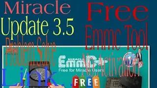 Miracle Update 3.5 | Miracle Emmc Plus Tool . Problem Solve
