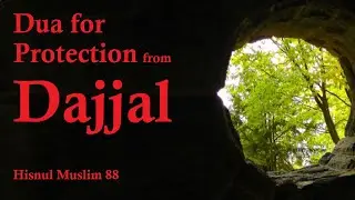 Dua for Protection from Dajjal. Suarh Khaf by Abu Bakr Al Shatree. Hisnul Muslim 88