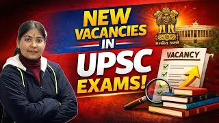 UPSC New Vacancies Announced 🔥 | Civil Services Exam Latest News | More Seats, More Opportunities!