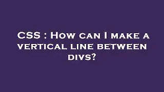 CSS : How can I make a vertical line between divs?