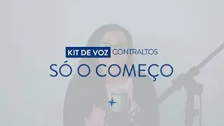 Kit de Voz - S&oacute; o Come&ccedil;o - Contralto