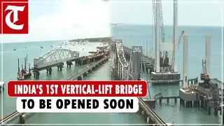 India's 1st vertical-lift bridge under construction in Rameswaram to be opened for traffic soon