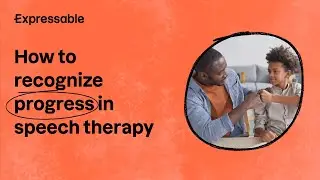 How to recognize progress in speech therapy