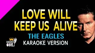 Love Will Keep Us Alive - The Eagles | Karaoke Version (HD)