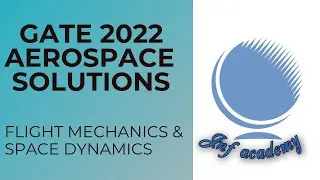 GATE 2022 Aerospace Engineering (AE) solutions / FLIGHT MECHANICS & SPACE DYNAMICS / JNF ACADEMY
