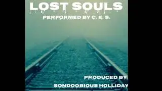 Lost Souls performed by C.E.S.  Produced by Sondoobious Holliday