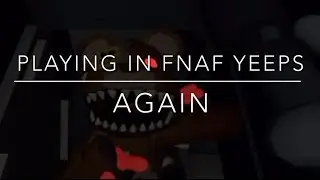 Playing Yeeps FNAF with Cayden the vr guy