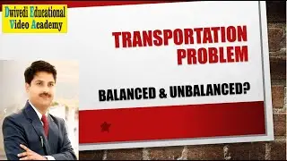 Transportation Problem Introduction. Balanced and Unbalanced Transportation Problem. How to Balance