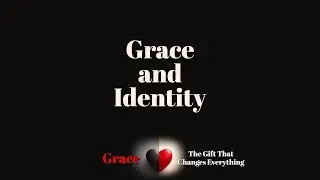 Grace and Identity | The Way of Life Church | Live Stream