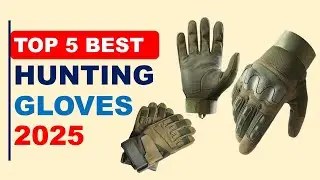 Top 5 Best Hunting Gloves in 2025