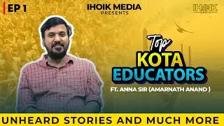 Top Kota Educators EP-1 | ft. Amarnath Anand (Anna sir) | It happens only in Kota| IHOIK Media |KOTA