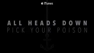 All Heads Down - Pick Your Poison