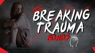 Breaking Trauma Bonds | How To Heal From Trauma After SEXUAL ABUSE