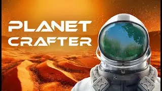 The Planet Crafter👉Patch 1.316  ➤Ночной Чил
