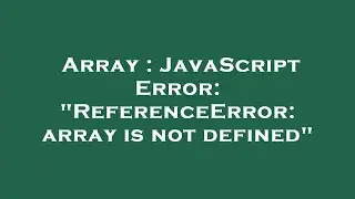 Array : JavaScript Error: 