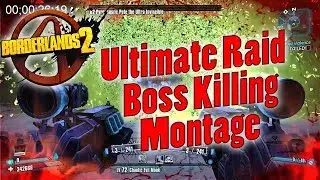 Borderlands 2 | Ultimate Raid Boss Killing Montage