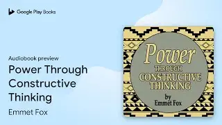 Power Through Constructive Thinking by Emmet Fox &middot; Audiobook preview