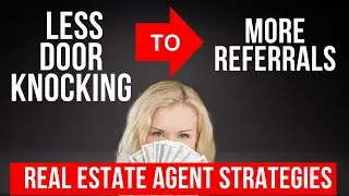 From Realtor Door Knocking To Referral Networking - Real Estate Agent Coaching
