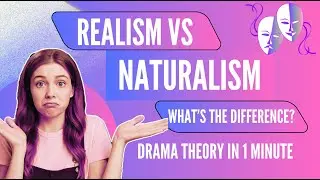 Realism vs Naturalism What's the Difference | 1 Minute Drama