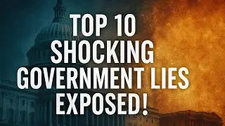 Top 10 Shocking Government Lies Exposed!