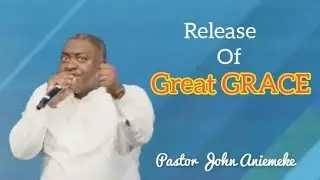 RELEASE OF GREAT GRACE #breakthroughprayers #bcag #bethelcovenantassemblyofgod #johnaniemeke