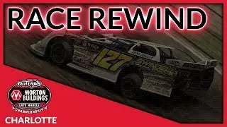 World of Outlaws Morton Buildings Late Model World Championship | Race 10: Charlotte Race Rewind