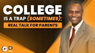 College is a Trap (sometimes): Real Talk for Parents