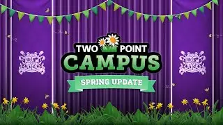 Free Spring Update! | Two Point Campus