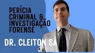PARTE 1 : Pericia Criminal e Investiga&ccedil;&atilde;o Forense com Dr. Cleiton S&aacute;!