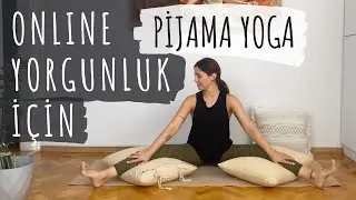 Online Yorgunluk i&ccedil;in Pijama Yoga | Kal&ccedil;a A&ccedil;ıcı ve Dinlendirici Kısa Pratik