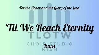 &rsquo;Til We Reach Eternity  I TLOTW I Bass