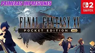 Final Fantasy XV Pocket Edition HD (Nintendo Switch 2): Primeras impresiones