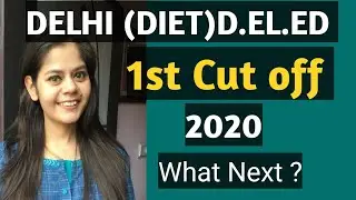Delhi DIET Admission first cut off || Delhi DIET Admission 2020 || #Deled || #Teacher