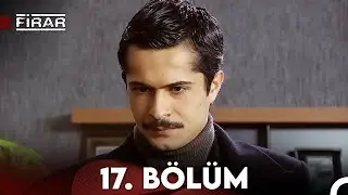 Firar 17. Bölüm