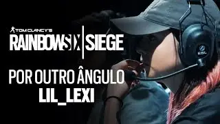 Rainbow Six Siege: Por Outro &Acirc;ngulo - LIL_LEXI