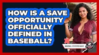 How Is A Save Opportunity Officially Defined In Baseball? - Baseball Statistics Vault
