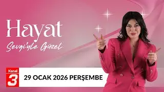 Hayat Sevgi'yle Güzel | 29 Ocak 2026
