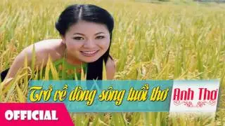 Trở Về Dòng Sông Tuổi Thơ - Anh Thơ