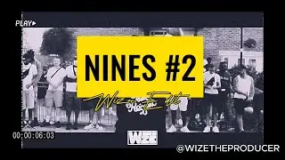NINES | WIZE EDIT #2