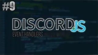 [Discord.JS] Event Handlers | Episode 9