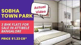 Sobha Town Park |☎+91- 8377002737 | 3 BHK Flats for sale in Attibele Bangalore | Price 1.33 Cr