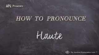 How to Pronounce Haute (Real Life Examples!)