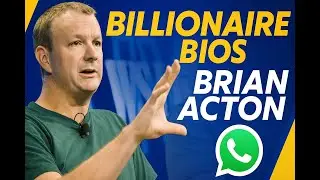 Billionaire Bios: Brian Acton: From Humble Beginnings to Privacy's Boldest Billionaire