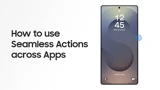 How to use seamless action across apps | Samsung Galaxy S25 Series